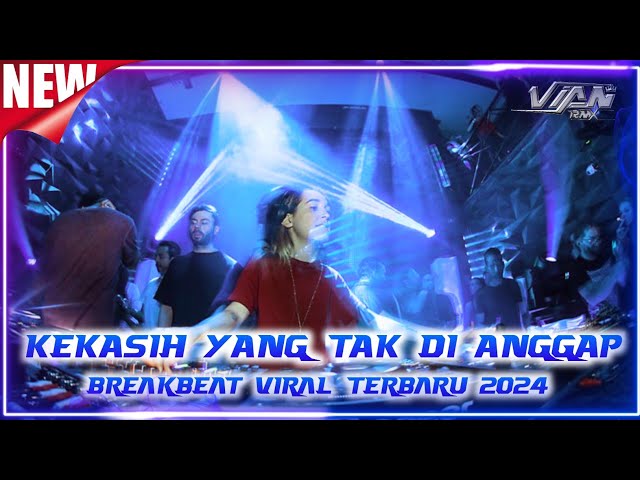 KEKASIH YANG TAK DI ANGGAP  - BREAKBEAT VIRAL TIKTOK TERBARU 2024 class=