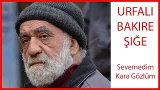 Urfalı Bakıre Şıhe Vefat Etti - Sevemedim Kara Gözlüm