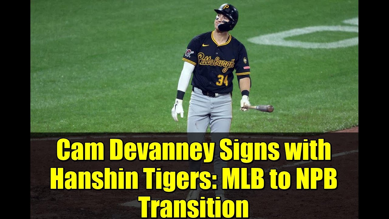 Cam Devanney Signs with Hanshin Tigers: MLB to NPB Transition