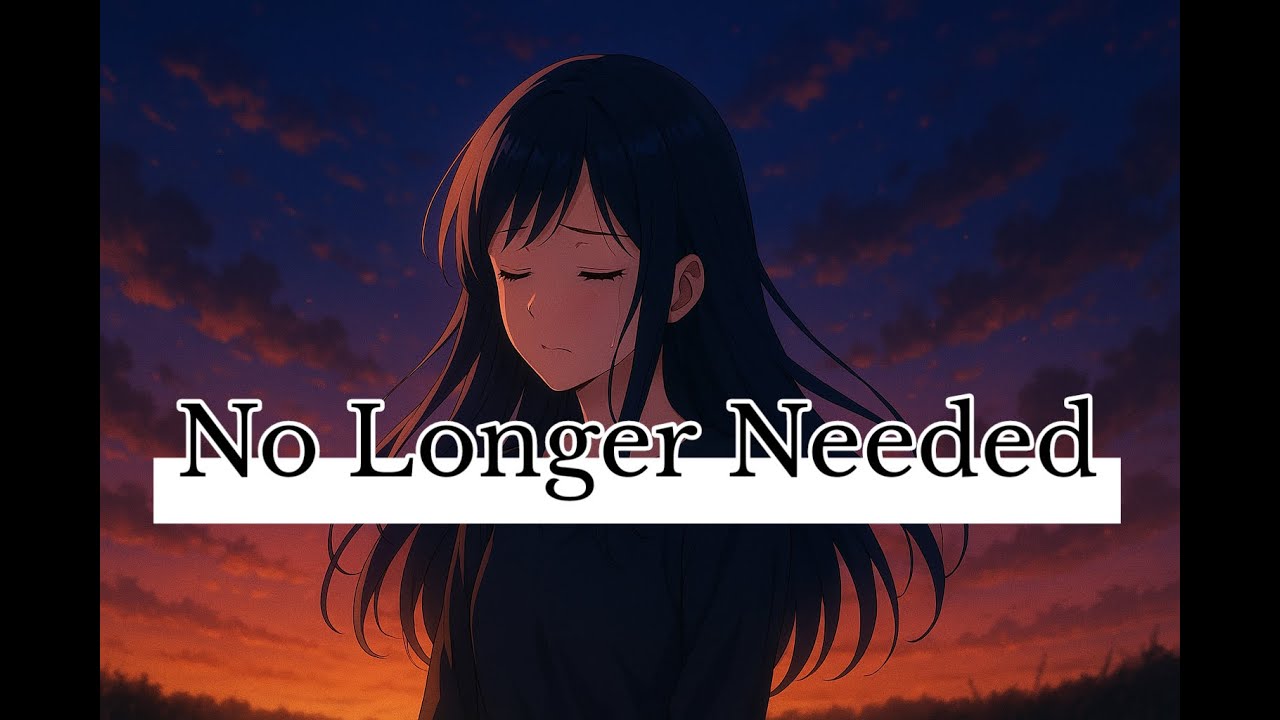 [NEXUS MV]-No Longer Needed – Heartfelt Emotional Music Video of Letting Go & Moving On