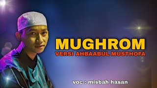 MUGHROM || AHBAABUL MUSTHOFA || MISBAH HASAN