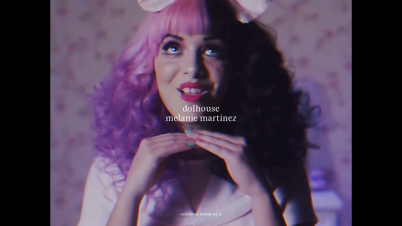 melanie martinez - dollhouse (slowed + reverb)