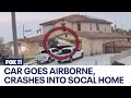 Car goes airborne crashing into socal home