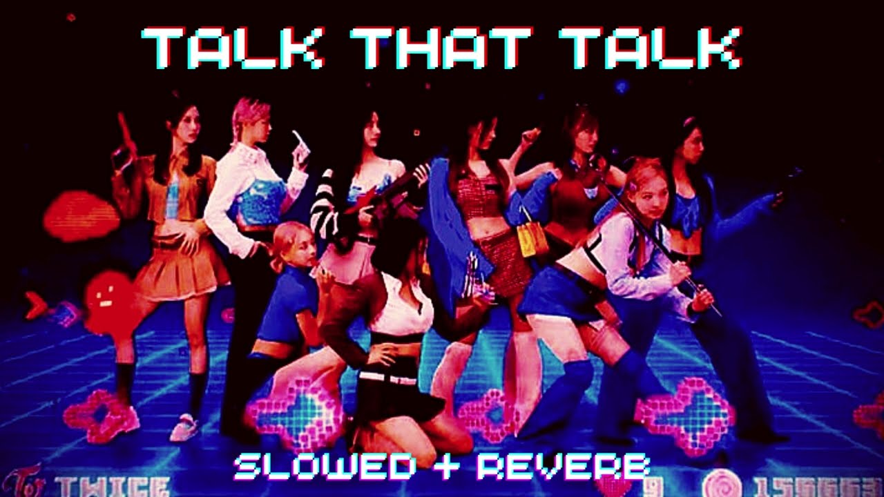 twice-  talk that talk (slowed + reverb)