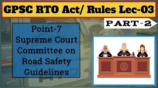 GPSC RTO Act & Rule Lec_03:  Part_II Supreme court Committee on on Road Safety guidelines
