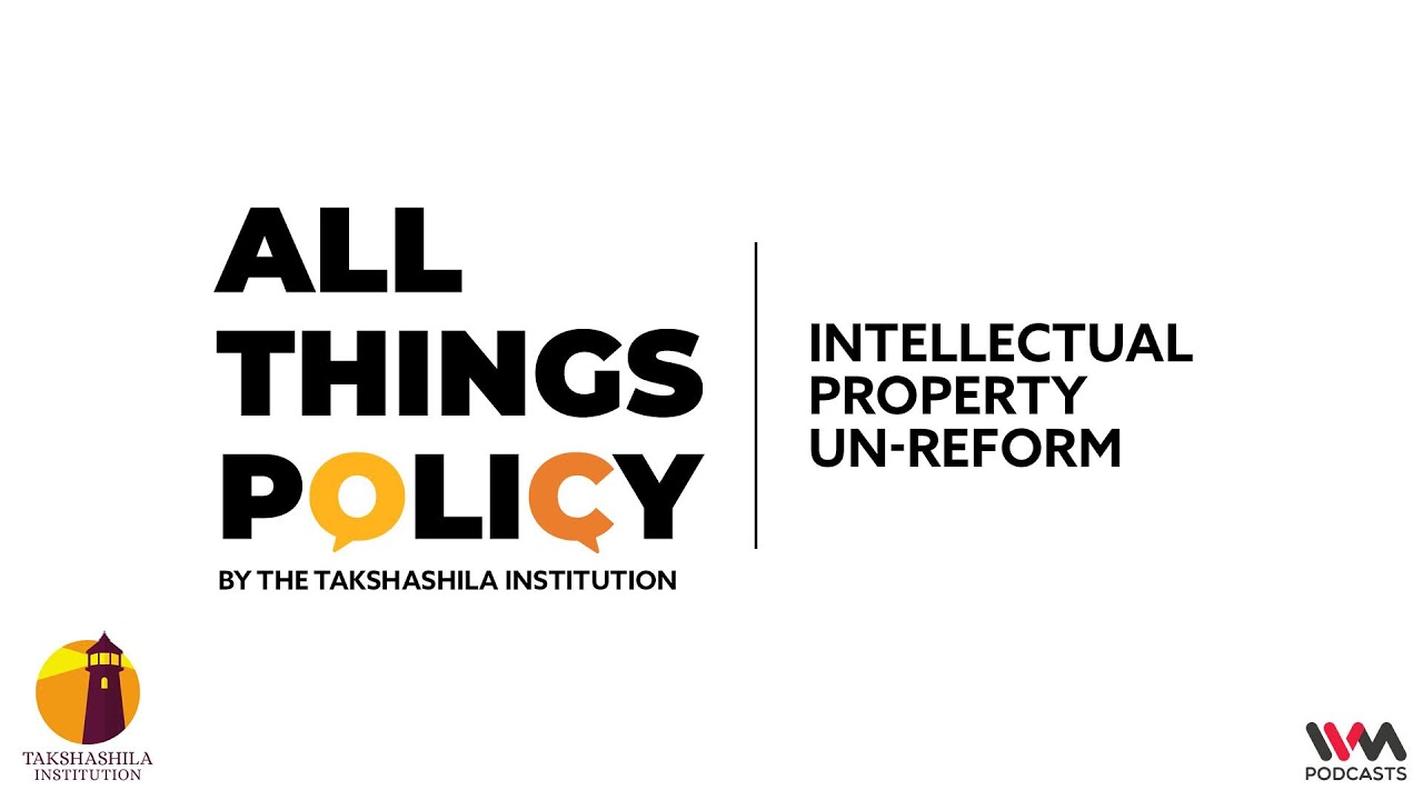All Things Policy Ep. 555: Intellectual Property Un-reform