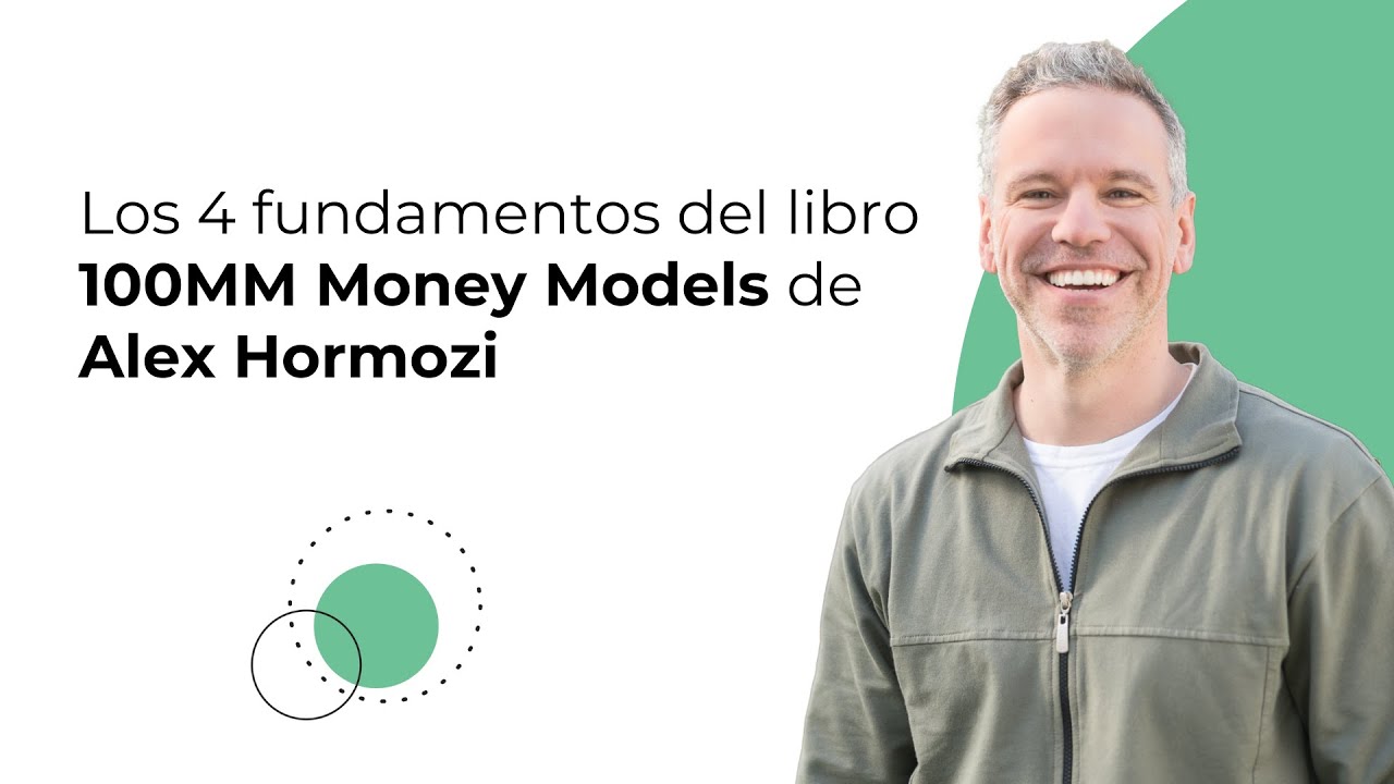 Los 4 fundamentos del libro 100MM Money Models de Alex Hormozi