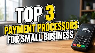 Top 3 Best Payment Processors for Small Business (2026)