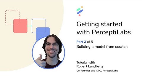 Getting started with PerceptiLabs. Part 3: Building a model from scratch