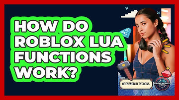 How Do Roblox Lua Functions Work? - Open World Tycoons