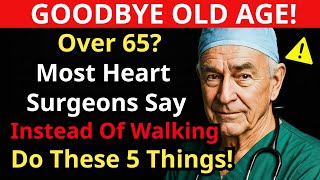 Over 65? Do These 5 Things Instead of Walking to Boost Your Heart and Blood Health! Wisdom Years