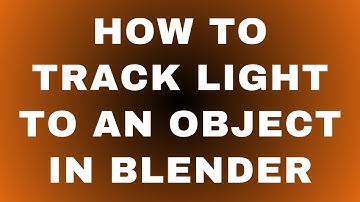 How to Track Light to an Object in Blender?