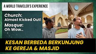“I Was Almost Kicked Out of a Church!” – Visiting a Church & Mosque