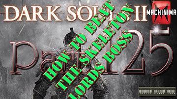 Dark Souls II Walkthrough - Part 125 How To Beat The Skeleton Lords Boss (Huntsman
