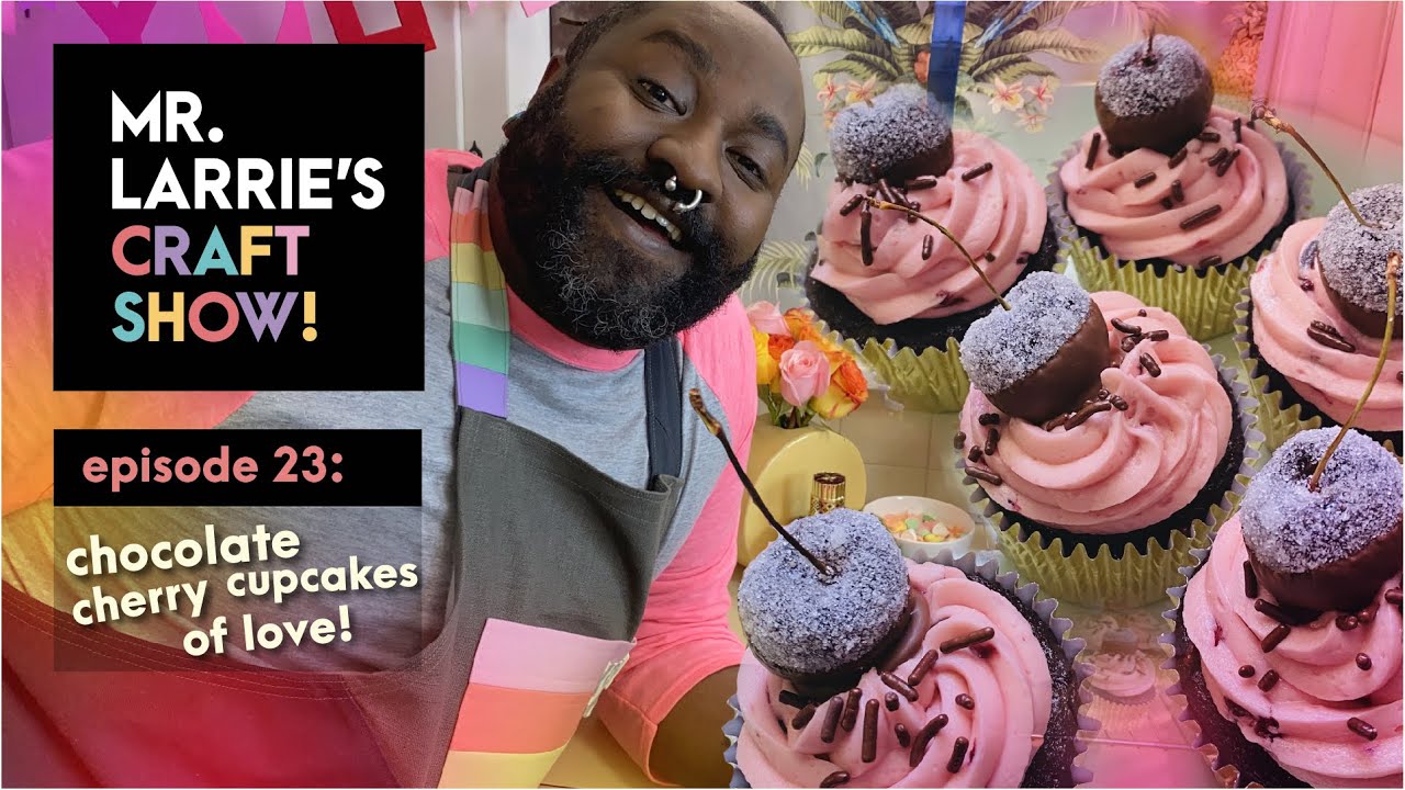 Chocolate Cherry Cupcakes of Love with Mister Larrie!