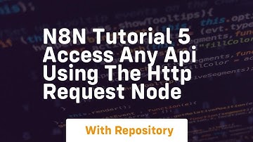 N8n tutorial 5 access any api using the http request node