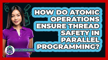 How Do Atomic Operations Ensure Thread Safety In Parallel Programming? - Next LVL Programming