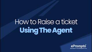 How to Raise a Ticket Using the Agent | Service Management | ePrompto