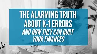 The Alarming Truth About K-1 Errors and How They Can Hurt Your Finances | Anil Melwani, CPA