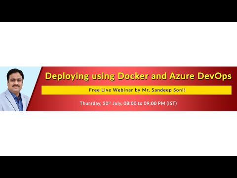 Free Live Webinar | Deploying Using Docker And Azure DevOps | Mr. Sandeep Soni