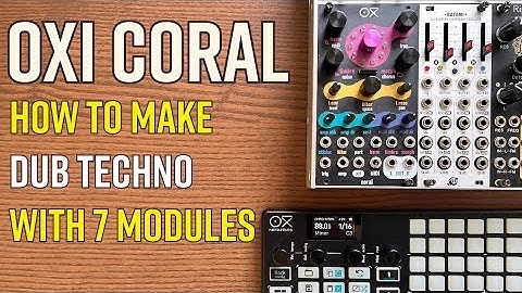 Create Mesmerizing Dub Techno Beats with Modular Synths & Oxi Coral