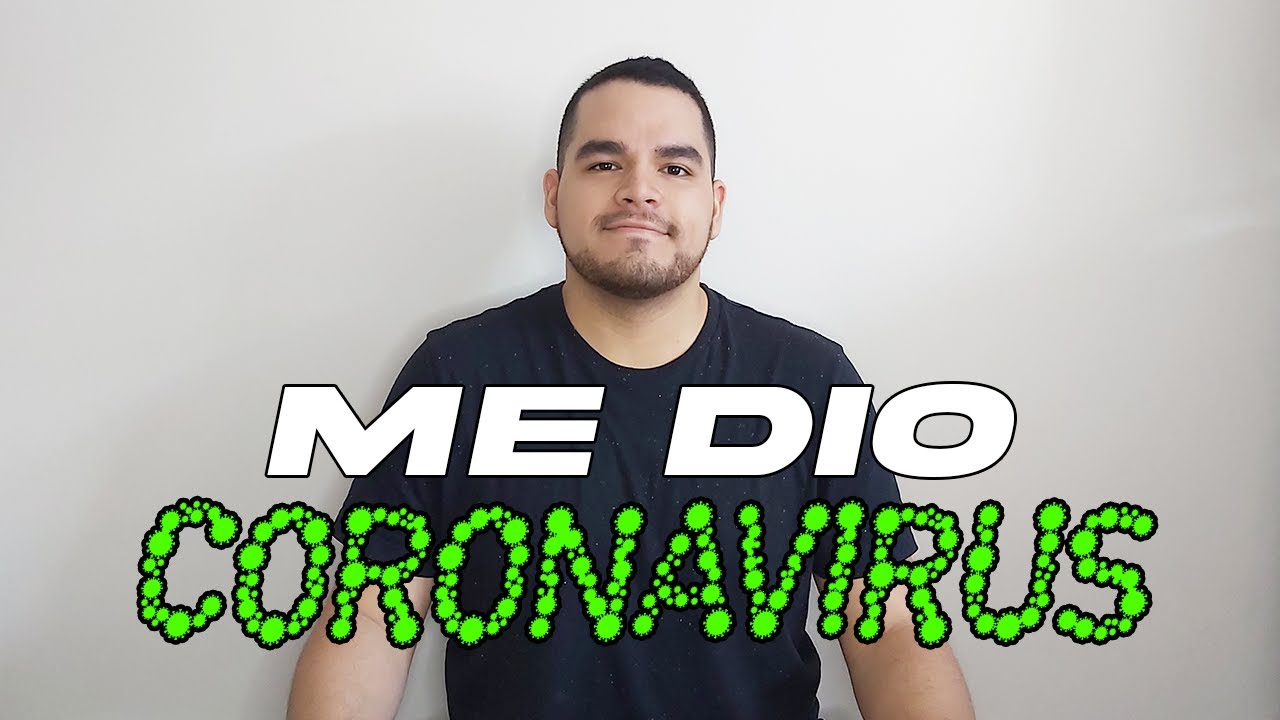 TENGO CORONAVIRUS – Cómo pasó, qué se siente, cómo me he recuperado.