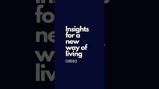 OSHO Insights for A New Way of Living