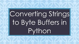 Converting Strings to Byte Buffers in Python