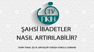 Şahsi̇ İbadetler Nasil Arttirilabi̇li̇r? - Tahi̇r Tural