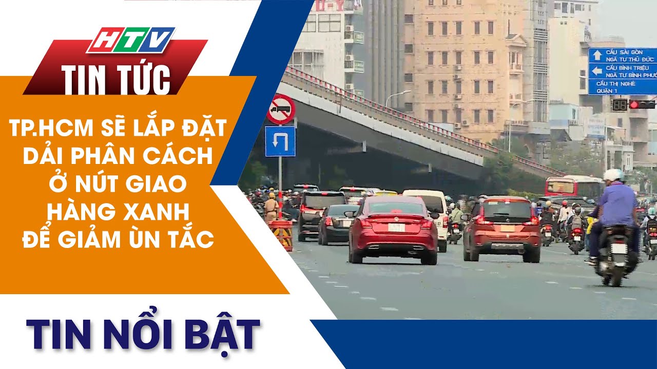 TP HCM SẼ LẮP ĐẶT DẢI PHÂN CÁCH Ở NÚT GIAO HÀNG XANH ĐỂ GIẢM ÙN TẮC