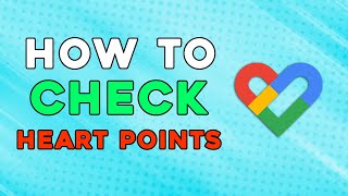How To Check Heart Points In Google Fit (Easiest Way)