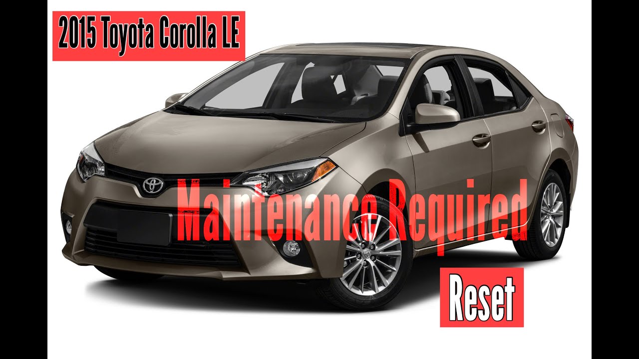 How to reset Maintenance Required light on your 2015 Toyota Corolla LE