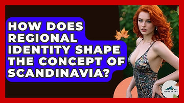 How Does Regional Identity Shape the Concept of Scandinavia? - Unmapping Scandinavia