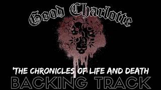 Good Charlotte -  'The Chronicles Of Life And Death' - Backing Track (FULL) No Vocals