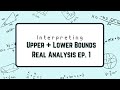 Upper and Lower Bounds - Real Analysis Ep. 1