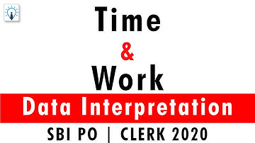 Time and Work Data Interpretation | Quantitative Aptitude  For SBI PO , SBI Clerk 2020 Exam