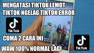 cara mengatasi tiktok lemot atau ngelag | cara baru 2021