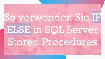 So verwenden Sie IF ELSE in SQL Server Stored Procedures
