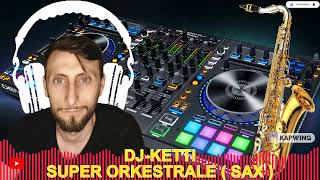 Super Orkestrale Sax - Dj-Ketti