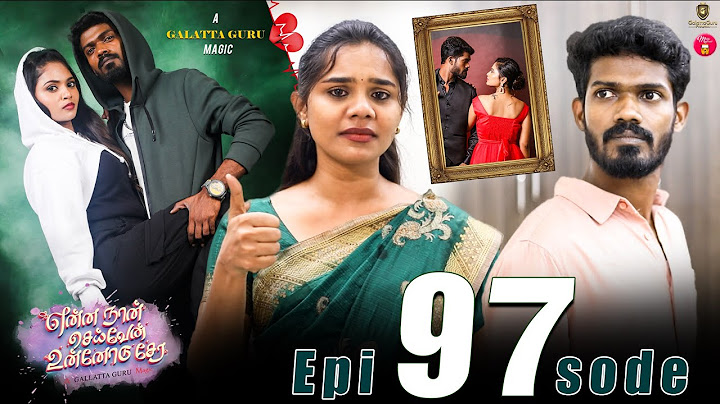 Episode 97 | என்ன நான் செய்வேன் உன்னோடு சேர 💔😔 | web Series | Galatta Guru | Miss Madrasi