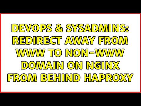 DevOps & SysAdmins: Redirect away from www to non-www domain on nginx from behind HAproxy