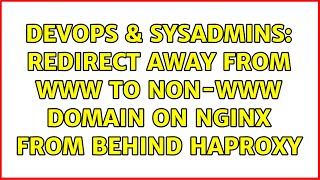 DevOps & SysAdmins: Redirect away from www to non-www domain on nginx from behind HAproxy Net Worth