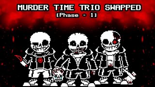 Murder Time Trio Swapped!:Phase - 1] - [loop of insanity]