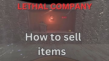 "LETHAL COMPANY" :How to sell item