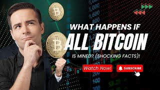 What Happens When All Bitcoin is Mined? (Shocking Facts!)