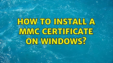 How to install a mmc certificate on Windows?
