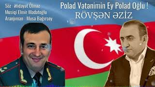 Rövşən Əziz - Polad Vətənimin Ey Polad Oğlu / Exclusive 2020 Resimi