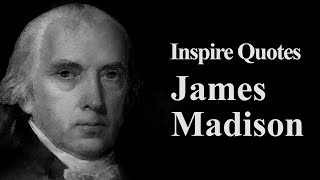 James Madison Quotes That Inspired The World, Inspirational Quotes, Motivational Quotes, Life Quotes