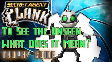 Secret Agent Clank - To See the Unseen & What Does It Mean? Trophy Guide