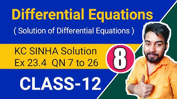 Differential Equations Class 12, KC Sinha Ex 23.4 Solution, Solution of Differential Equations